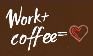 Work coffee love